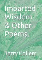 Imparted Wisdom & Other Poems.