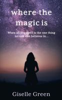 Cover of Where the Magic Is by Giselle Green