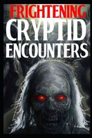 Frightening Cryptid Encounters