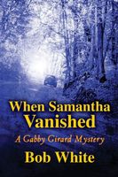 Cover of When Samantha Vanished by Bob White