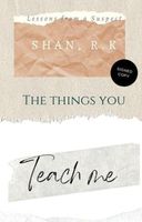 The Things You Teach Me