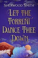 Let the Torrent Dance Thee Down