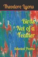 Cover of Birds Not of a Feather by Theodore Lyons