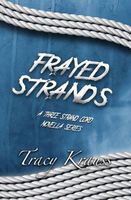 Frayed Strands - A Three Strand Cord Novella Series