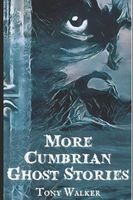 More Cumbrian Ghost Stories