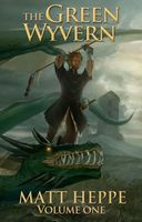 Cover of The Green Wyvern: Volume One by Matt Heppe