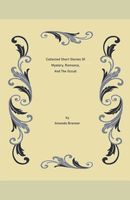 Cover of Collected Short Stories Of Mystery, Romance, And The Occult by Amanda Brenner