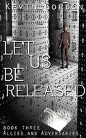 Cover of Let Us Be Released by Kevin Gordon