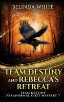 Cover of Team Destiny and Rebecca's Retreat by Belinda White