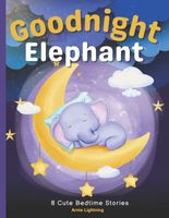 Cover of Goodnight Elephant by Arnie Lightning