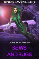 Lone Huntress, BEMS AND BUGS