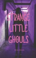 Strange Little Ghouls