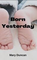 Cover of Born Yesterday by Mary Duncan