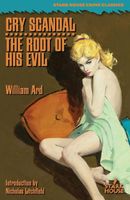 Cover of Cry Scandal / The Root of His Evil by William Ard
