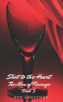 Shot to the Heart - The men of revenge Book 3
