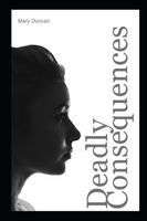 Cover of Deadly Consequences by Mary Duncan