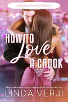 Cover of How To Love A Crook by Linda Verji