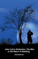 Cover of John Lyly's Endymion, The Man in the Moon by David Bruce