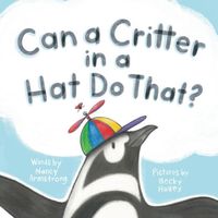 Cover of Can a Critter in a Hat Do That? by Nancy Armstrong