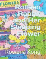 Rolleen Rabbit and Her Sleeping Flower