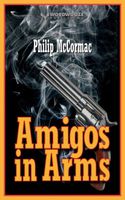 Cover of Amigos in Arms by Philip McCormac