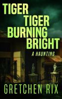 Cover of Tiger Tiger Burning Bright by Gretchen Rix