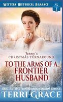 Jenny's Christmas Turnaround - To The Arms Of A Frontier Husband