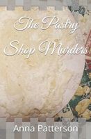 Cover of The Pastry Shop Murders by Anna B. Patterson