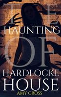 The Haunting of Hardlocke House