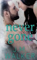 Cover of Never Gone by J.M. Walker