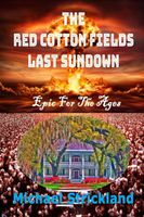 Cover of The Red Cotton Fields Last Sunset by Michael Strickland