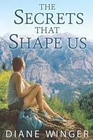 Cover of The Secrets that Shape Us by Diane Winger