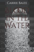 Cover of Blood in the Water by Carrie Baize