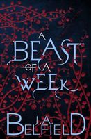 Cover of A Beast Of A Week: A Dark & Sensual Fairy Tale by J.A. Belfield