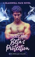 Cover of Under the Beta's Protection by Michelle Clay