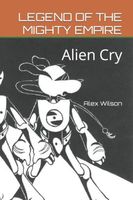Cover of LEGEND OF THE MIGHTY EMPIRE by Alex Wilson