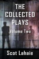 Cover of The Collected Plays, Volume Two by Scot Lahaie