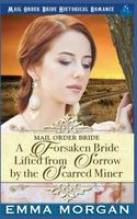 Cover of A Forsaken Bride Lifted From Sorrow By The Scarred Miner by Emma Morgan