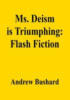 Cover of Ms. Deism is Triumphing by Andrew Bushard