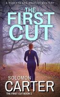 The First Cut - A Roberts and Bradley Mystery