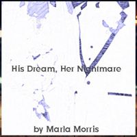 Cover of His Dream, Her Nightmare by Marla Morris