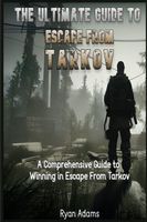 Cover of The Ultimate Guide to Escape From Tarkov by Ryan Adams