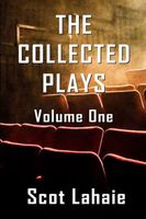 Cover of The Collected Plays, Volume One by Scot Lahaie
