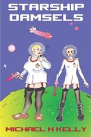 Cover of Starship Damsels by Michael H. Kelly