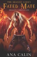 Cover of The Dragon Lord's Fated Mate by Ana Calin