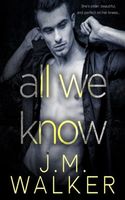 Cover of All We Know by J.M. Walker