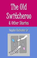 Cover of The Old Switcheroo by Haydon Rochester Jr.