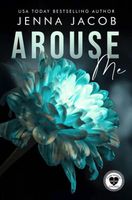 Cover of Arouse Me by Jenna Jacob