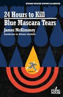 Cover of 24 Hours to Kill / Blue Mascara Tears by James McKimmey