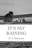 Cover of It's No' Raining by D.F. Robertson